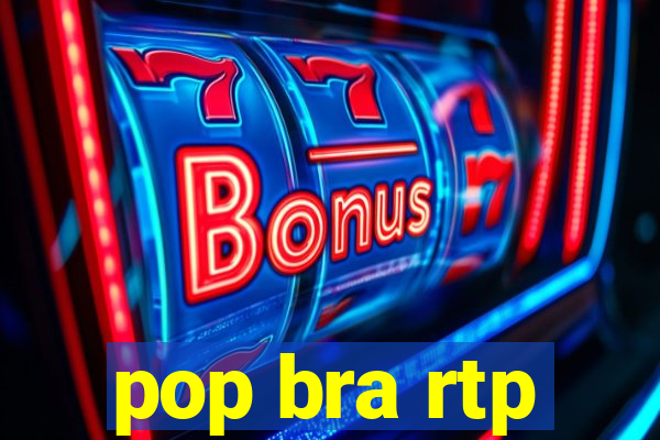 pop bra rtp